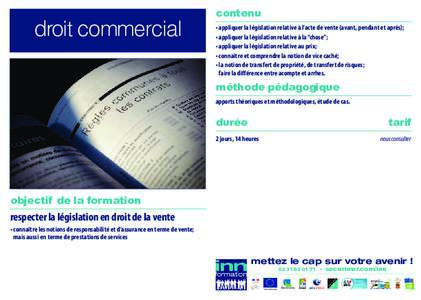 droit commercial  contenu • appliquer la législation relative à l’acte de vente (avant, pendant et après); • appliquer la législation relative à la “chose”; • appliquer la législation relative au prix;