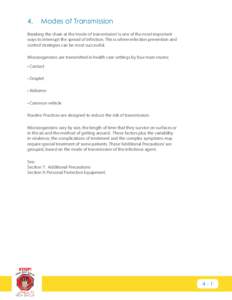 4. 	 Modes of Transmission Breaking the chain at the ‘mode of transmission’ is one of the most important ways to interrupt the spread of infection. This is where infection prevention and control strategies can be mos