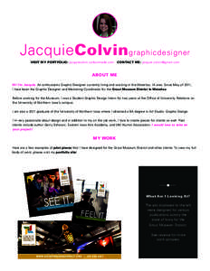 JacquieColvin graphicdesigner Visit My Portfolio: jacquiecolvin.carbonmade.com CONTACT ME: [removed] ABOUT ME Hi! I’m Jacquie. An enthusiastic Graphic Designer currently living and working in the Waterlo