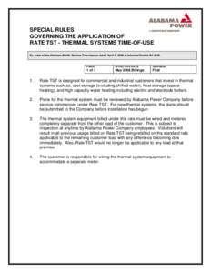 SPECIAL RULES GOVERNING THE APPLICATION OF RATE TST - THERMAL SYSTEMS TIME-OF-USE By order of the Alabama Public Service Commission dated April 4, 2006 in Informal Docket #U[removed]PAGE