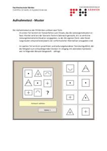 Fachhochschule Kärnten Carinthia University of Applied Sciences Aufnahmetest - Muster Der Aufnahmetest an der FH Kärnten umfasst zwei Teile: - Im ersten Teil kommt ein Testverfahren zum Einsatz, das die Leistungsmotiva
