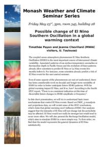 Monash Weather and Climate Seminar Series Friday May 23rd, 3pm, room 345, building 28 Possible change of El Nino Southern Oscillation in a global