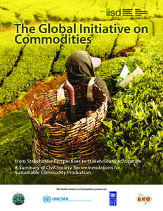 The Global Initiative on Commodities: From Stakeholder Perspectives to Stakeholder Participation (A Summary of Civil Society Recommendations for Sustainable Commodity Production)