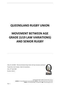 QUEENSLAND RUGBY UNION MOVEMENT BETWEEN AGE GRADE (U19 LAW VARIATIONS) AND SENIOR RUGBY  Policy No: QRU006 – Movement between Age Grade (U19 Law Variations) and Senior Rugby