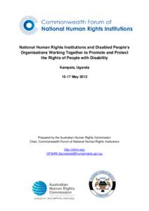National Human Rights Institutions and Disabled People’s Organisations Working Together to Promote and Protect the Rights of People with Disability Kampala, Uganda[removed]May 2012
