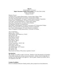 DRAFT Prekindergarten–16 Council Higher Education Funding Subcommittee (Act 148 of[removed]S.40)) Room 10, State House October 24, 2014 Members Present: