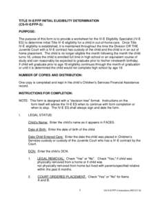 TITLE IV-E/FFP INITIAL ELIGIBILITY DETERMINATION (CS-IV-E/FFP-3): PURPOSE: The purpose of this form is to provide a worksheet for the IV-E Eligibility Specialist (IV-E ES) to determine initial Title IV-E eligibility for 