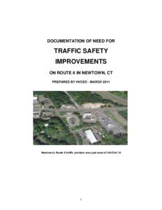DOCUMENTATION OF NEED FOR  TRAFFIC SAFETY IMPROVEMENTS ON ROUTE 6 IN NEWTOWN, CT PREPARED BY HVCEO - MARCH 2011