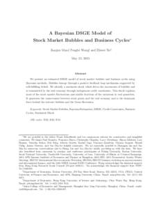 A Bayesian DSGE Model of Stock Market Bubbles and Business Cycles∗ Jianjun Miao†, Pengfei Wang‡, and Zhiwei Xu§ May 13, 2015  Abstract