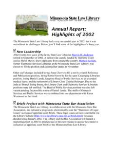 Annual Report: Highlights of 2002 The Minnesota State Law Library had a very successful year in 2002, but it was not without its challenges. Below, you’ll find some of the highlights of a busy year.  New Leadership