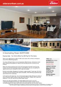 eldersnortham.com.au  5 Goomalling Road, NORTHAM Express Sale - You Tell Us What You Will Pay For This Home Now is your opportunity to make an offer at your price, tell us what you will pay to secure this outstanding pro