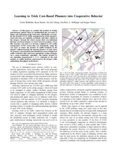 Learning to Trick Cost-Based Planners into Cooperative Behavior Carrie Rebhuhn, Ryan Skeele, Jen Jen Chung, Geoffrey A. Hollinger and Kagan Tumer Abstract— In this paper we consider the problem of routing autonomously 