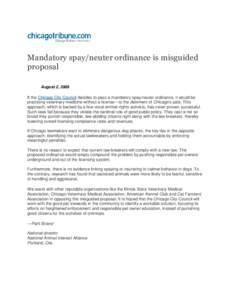 Mandatory spay/neuter ordinance is misguided proposal August 2, 2008 If the Chicago City Council decides to pass a mandatory spay/neuter ordinance, it would be practicing veterinary medicine without a license—to the de