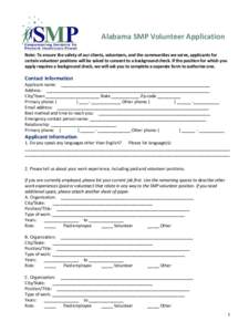 Alabama SMP Volunteer Application Note: To ensure the safety of our clients, volunteers, and the communities we serve, applicants for certain volunteer positions will be asked to consent to a background check. If the pos