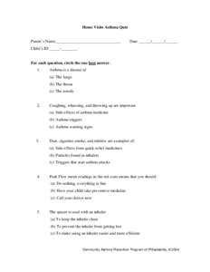 Home Visits Asthma Quiz  Parent’s Name________________________________ Date ______/______/______