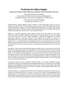 Testimony for Debra Hughes Executive Director, New Mexico Association of Conservation Districts House Natural Resources Committee Subcommittee on Public Lands and Environmental Regulations Oversight Hearing on Invasive S