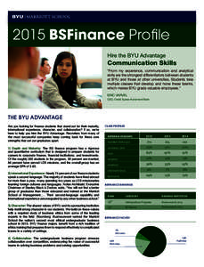 2015 BSFinance Profile Hire the BYU Advantage Communication Skills “From my experience, communication and analytical skills are the strongest differentiators between students