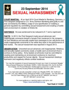 23 September[removed]SEXUAL HARASSMENT COURT-MARTIAL: At an April 2014 Court-Martial in Bamberg, Germany, a First Sergeant assigned to U.S. Army Garrison-Bamberg pled guilty to and was convicted by the Military Judge of on