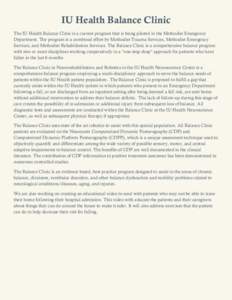 IU Health Balance Clinic The IU Health Balance Clinic is a current program that is being piloted in the Methodist Emergency Department. The program is a combined effort by Methodist Trauma Services, Methodist Emergency S