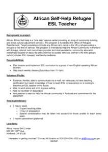 African Self-Help Refugee ESL Teacher Background to project: African Ethnic Self-help is a “one stop” service center providing an array of community building and direct cultural adjustment services. The program is fu