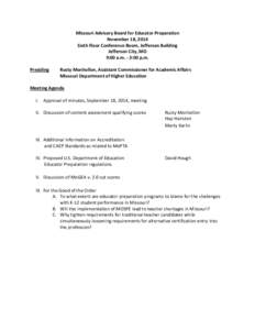 Missouri Advisory Board for Educator Preparation November 18, 2014 Sixth Floor Conference Room, Jefferson Building Jefferson City, MO 9:00 a.m. - 3:00 p.m. Presiding