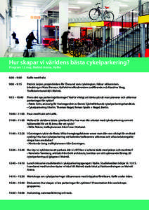 Hur skapar vi världens bästa cykelparkering? Program 12 maj, Malmö Arena, Hyllie 8:30 – 9:00 Kaffe med fralla