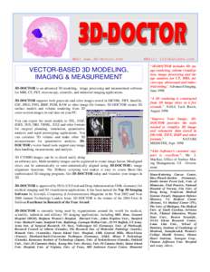 Web: www.3d-doctor.com  VECTOR-BASED 3D MODELING, IMAGING & MEASUREMENT 3D-DOCTOR is an advanced 3D modeling, image processing and measurement software for MRI, CT, PET, microscopy, scientific, and industrial imaging app