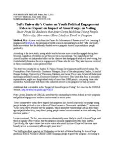 FOR IMMEDIATE RELEASE: Friday, June 1, 2012 CONTACT: Brad Luna, Luna Media Group [removed], [removed]cell) Tufts University’s Center on Youth Political Engagement Releases Report on Impact of AmeriCo