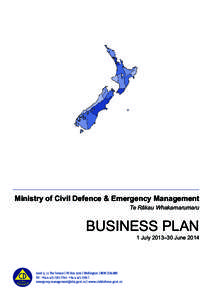 Ministry of Civil Defence & Emergency Management Te Rākau Whakamarumaru BUSINESS PLAN 1 July 2013–30 June 2014