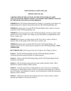 TOWN OF BEAUX ARTS VILLAGE RESOLUTION NO. 244 A RESOLUTION OF THE COUNCIL OF THE TOWN OF BEAUX ARTS VILLAGE SETTING FORTH A POLICY STATEMENT REGARDING TOLLING ON THE SR-520 AND I-90 FLOATING BRIDGES. WHEREAS, the 520 Tol