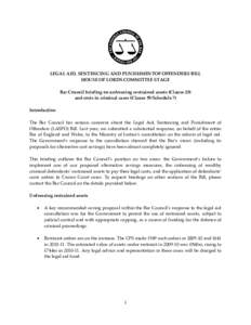 LEGAL AID, SENTENCING AND PUNISHMENTOF OFFENDERS BILL HOUSE OF LORDS COMMITTEE STAGE Bar Council briefing on unfreezing restrained assets (Clause 20) and costs in criminal cases (Clause 59/Schedule 7) Introduction The Ba