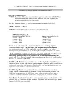 S.C. BROADCASTERS ASSOCIATION 2015 WINTER CONFERENCE EXHIBITION/SPONSORSHIP INFORMATION SHEET BROADCAST EXHIBITION WHAT: Exhibition of broadcast-related products, equipment and services at SCBA Winter Conference attended