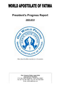 President’s Progress ReportMore than 20 million members in 110 countries  Prof. Americo Pablo Lopez-Ortiz