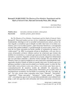 Bernard E. HARCOURT, The Illusion of Free Markets, Punishment and the Myth of Natural Order, Harvard University Press, 2011, 328 pp. ANTONIO PELE Universidad Carlos III de Madrid Palabra clave: Keywords: