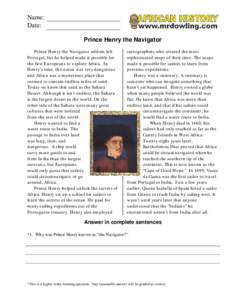 Name: Date: Prince Henry the Navigator Prince Henry the Navigator seldom left Portugal, but he helped make it possible for the first Europeans to explore Africa. In