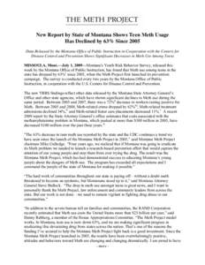 New Report by State of Montana Shows Teen Meth Usage Has Declined by 63% Since 2005 Data Released by the Montana Office of Public Instruction in Cooperation with the Centers for Disease Control and Prevention Shows Signi