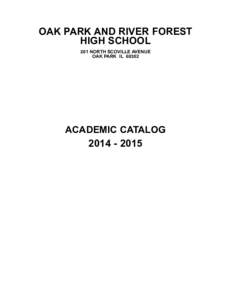 OAK PARK AND RIVER FOREST HIGH SCHOOL 201 NORTH SCOVILLE AVENUE OAK PARK ILACADEMIC CATALOG