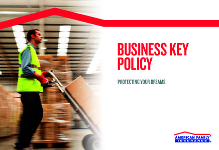 BUSINESS KEY POLICY PROTECTING YOUR DREAMS WHY A BUSINESS KEY POLICY? A standard business policy is fine for some businesses. But many businesses have
