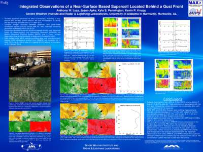 P.163  Integrated Observations of a Near-Surface Based Supercell Located Behind a Gust Front Anthony W. Lyza, Jason Apke, Kyle S. Pennington, Kevin R. Knupp Severe Weather Institute and Radar & Lightning Laboratories, Un
