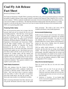 Coal Fly Ash Release Fact Sheet Revised as of February 13, 2009 The Tennessee Department of Health (TDH) is partnering with federal, state, and local government agencies to ensure that the health of residents in Roane Co