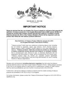 MICHAEL N. FEUER CITY ATTORNEY IMPORTANT NOTICE Please be advised that the Los Angeles City Council passed an ordinance that expands the definition of tobacco products in Los Angeles Municipal Code (LAMC) sectionc