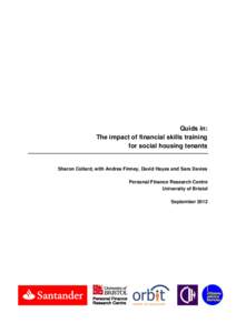 Quids in: The impact of financial skills training for social housing tenants Sharon Collard, with Andrea Finney, David Hayes and Sara Davies Personal Finance Research Centre