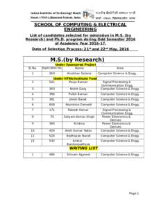 SCHOOL OF COMPUTING & ELECTRICAL ENGINEERING List of candidates selected for admission in M.S. (by Research) and Ph.D. program during Odd Semester 2016 of Academic YearDate of Selection Process: 21st and 22nd M