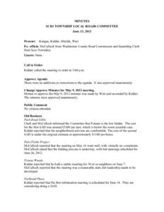 MINUTES SCIO TOWNSHIP LOCAL ROADS COMMITTEE June 13, 2012 Present:  Kangas, Kidder, Shields, Wier