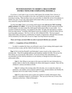 PETITION/MOTION TO MODIFY CHILD SUPPORT INSTRUCTIONS FOR COMPLETING DOM REL 6 If you have a court order to pay or receive child support (for example, from a divorce or paternity decree), it may be possible to have the co