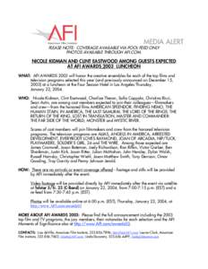 MEDIA ALERT  PLEASE NOTE: COVERAGE AVAILABLE VIA POOL FEED ONLY PHOTOS AVAILABLE THROUGH AFI.COM.  NICOLE KIDMAN AND CLINT EASTWOOD AMONG GUESTS EXPECTED
