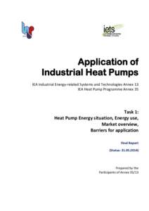 Application of Industrial Heat Pumps IEA Industrial Energy-related Systems and Technologies Annex 13 IEA Heat Pump Programme Annex 35  Task 1: