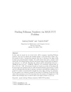 Finding Folkman Numbers via MAX CUT Problem Andrzej Dudek 1 and Vojtˇech R¨odl 2 Department of Mathematics and Computer Science Emory University Atlanta, GA 30322, USA