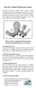 Recycle Compact Fluorescent Lamps Compact fluorescent lamps (CFLs) reduce energy consumption and prevent greenhouse gas emissions. A very small amount of mercury is needed to produce the light, so the lamps should be rec