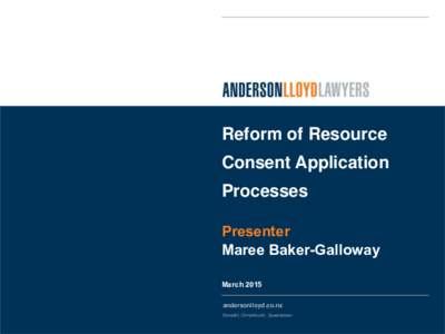Reform of Resource Consent Application Processes Presenter Maree Baker-Galloway